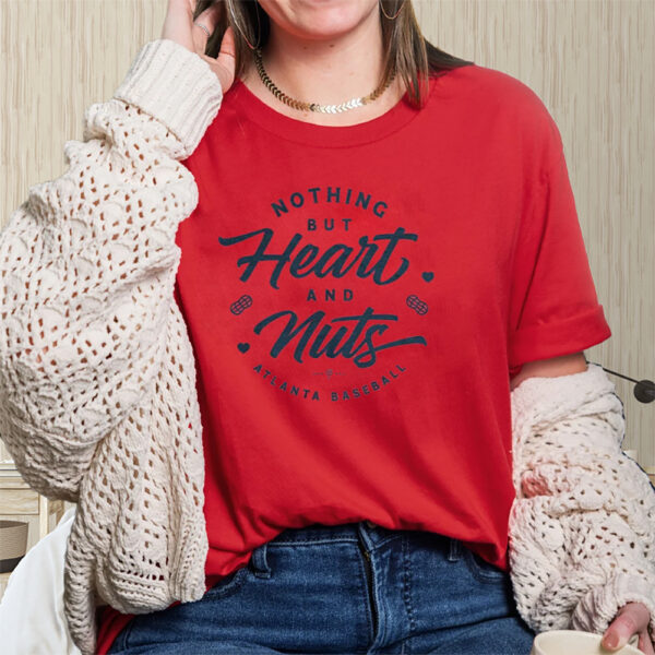 Nothing But Heart And Nuts Shirts