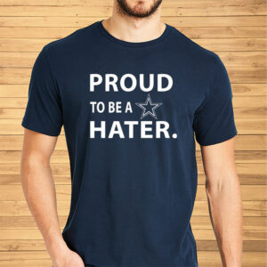 Proud To Be A Dallas Cowboys Hater Shirt