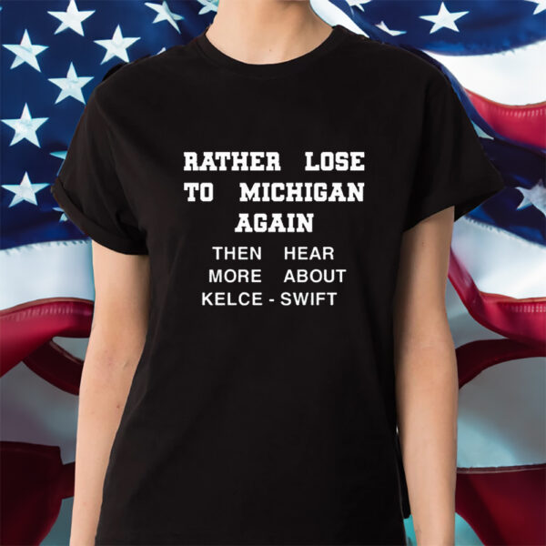 Rather Lose To Michigan Again Shirt