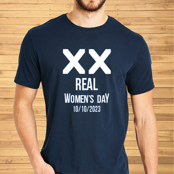 Real Women's Day 10 10 2023 Shirts