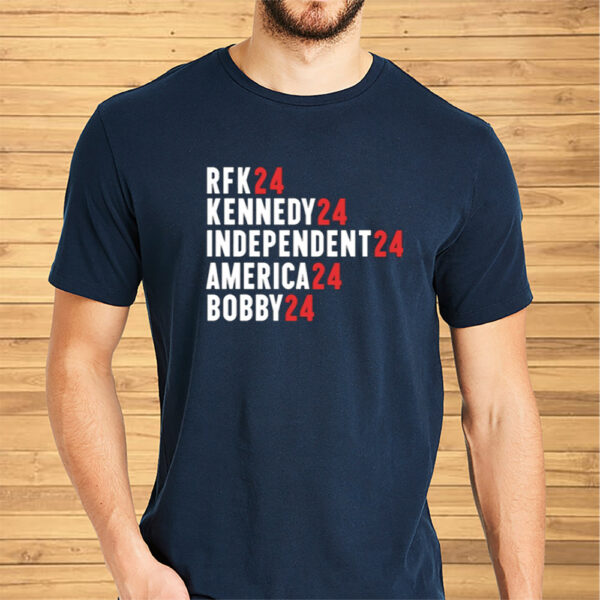 Rfk 24 Kennedy 24 Independent 24 America 24 Bobby 24 Shirts