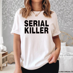 Serial Killer I Enjoy Killing People And I'm Getting Really Good At It Shirt