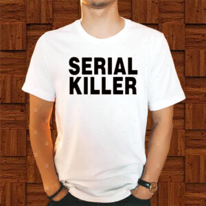 Serial Killer I Enjoy Killing People And I'm Getting Really Good At It Shirts