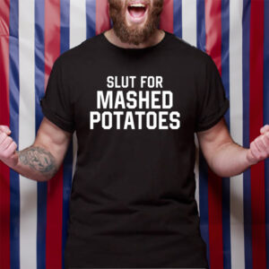 Slut For Mashed Potatoes Sweat Shirt