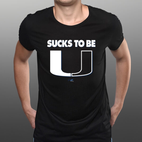 Sucks To Be U T-Shirts