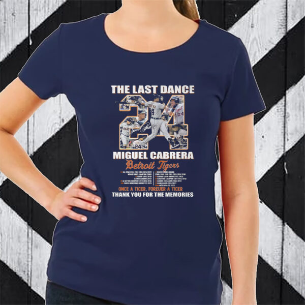 The Last Dance Miguel Cabrera Detroit Tigers Once A Tiger Forever A Tiger Thank You For The Memories TShirt