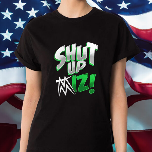 The Miz Shut Up Shirt