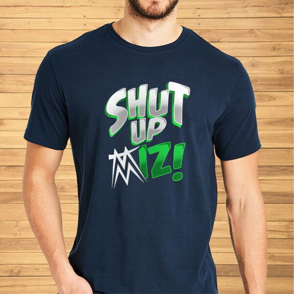 The Miz Shut Up Shirts