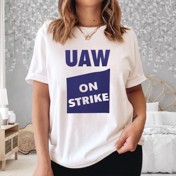 Uaw On Strike Shirt