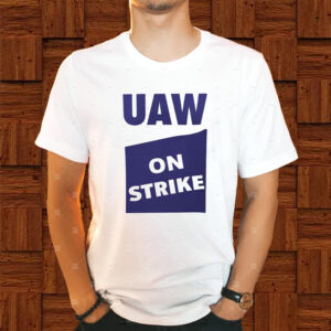 Uaw On Strike Shirts