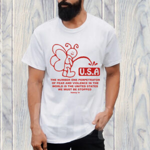 Usa The Number One Perpetrator Of Fear And Violence T-Shirt