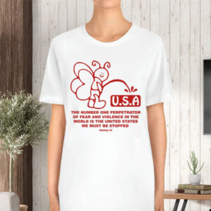 Usa The Number One Perpetrator Of Fear And Violence TShirt