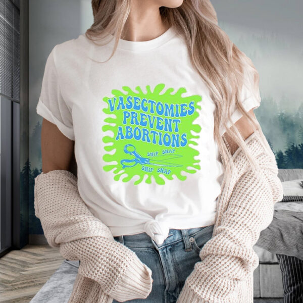 Vasectomies Prevent Abortions Snip Snap T-Shirts