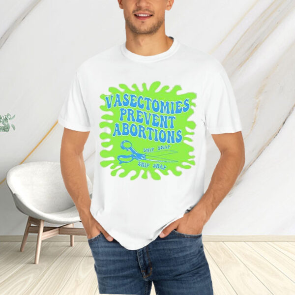 Vasectomies Prevent Abortions Snip Snap T-Shirtt