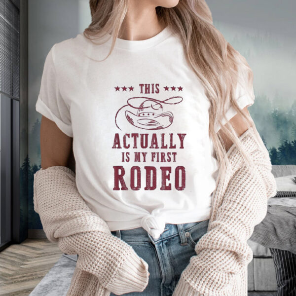 Vintage This Actually Is My First Rodeo T-Shirts