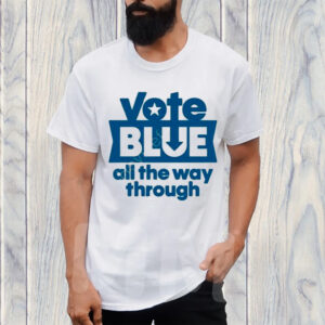 Vote Blue All The Way Through Classic T-Shirt