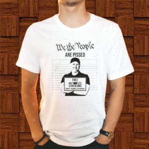 We The People Are Pissed Support Matt Strickland Shirt