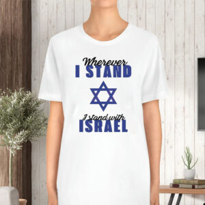 Wherever I Stand I Stand With Israel 2023 TShirt