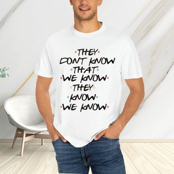 Women’s They Don’t Know That We Know They Know We Know Print V-Neck T-Shirts