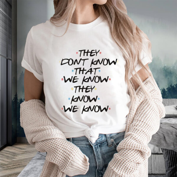 Women’s They Don’t Know That We Know They Know We Know Print V-Neck T-Shirtt