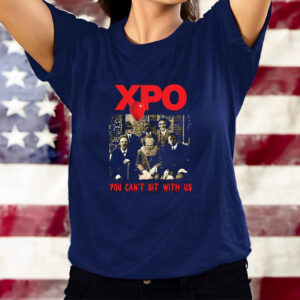 Xpo You Can’t Sit With Us T-Shirtt