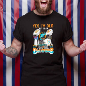 Yes I Am Old But I Saw Miami Dolphins Back 2 Back Super Bowl Champions Beat Redskins And Vikings T-Shirt