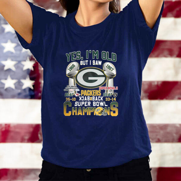 Yes Im Old But I Saw Green Bay Packers Back2back Super Bowl Champions T-Shirtt