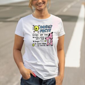 Zoebreadtok Doggy Facts Dogs Are Kind Dogs Have Soft Hair Shirt