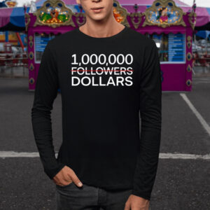 1.000.000 No Followers Dollars Limited T-Shirt