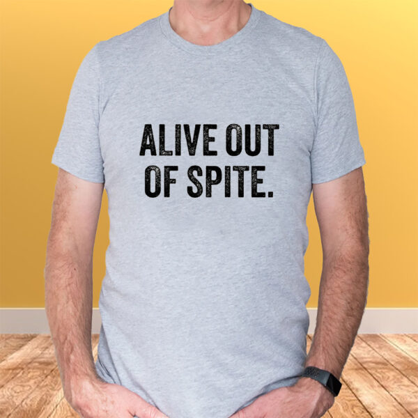 Alive Out Of Spite Sweat T-Shirtt