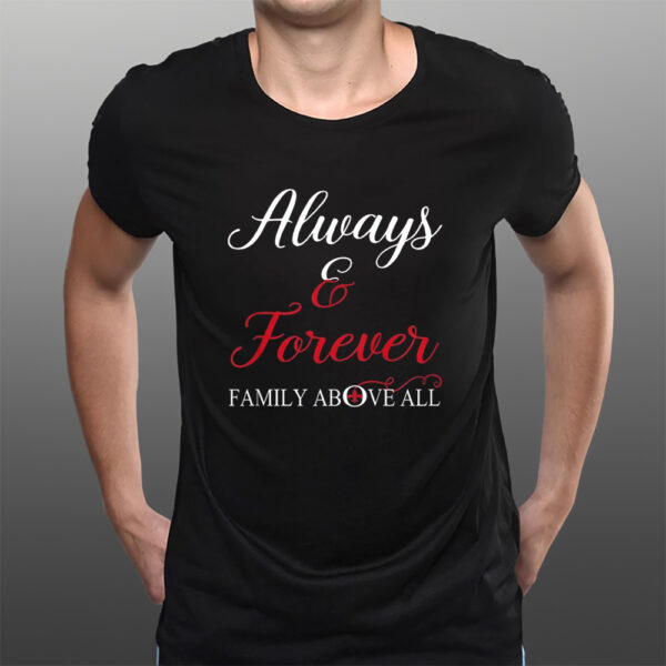 Always And Forever Family Above All T-Shirts