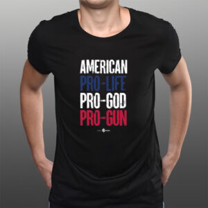 American Pro Life God Pro Guns T-Shirtt