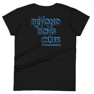 Beyond The Boys Club T-Shirts