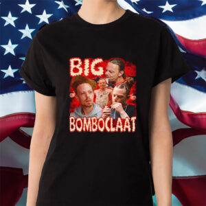 Big Bomboclaat Shirts