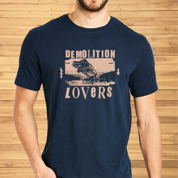 Catchinglizards Demolition Lovers Shirts