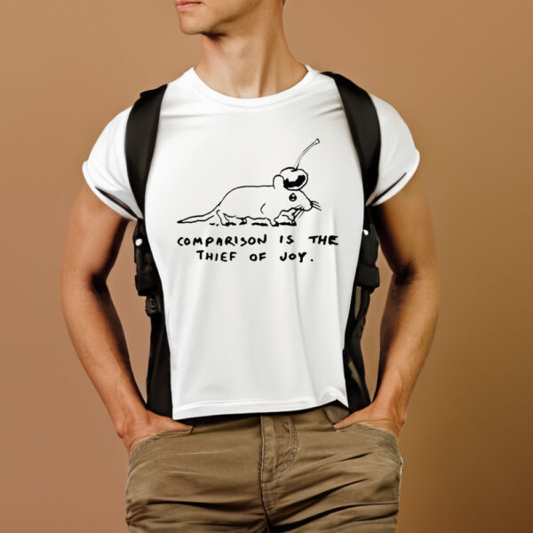 Comparison Is The Thief Of Joy T-Shirts