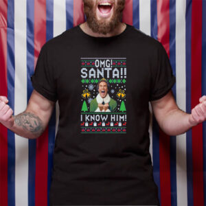 Elf Buddy Omg Santa I Know Him Christmas Sweater T-Shirt