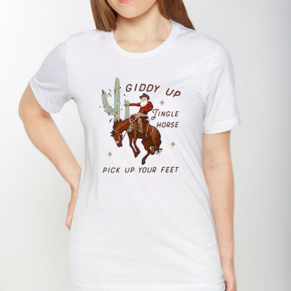 Giddy Up Jingle Horse Pick Up Your Feet T-Shirt