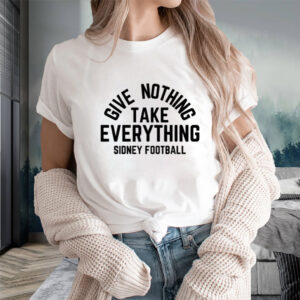 Give Nothing Take Everything Sidney Football T-Shirtt