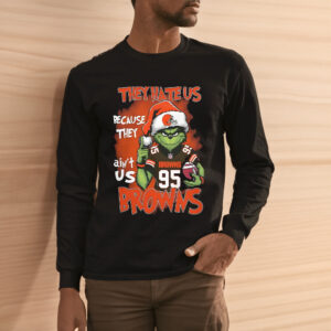 Grnch They Hate Us Because They Ain’t Us Browns Shirts