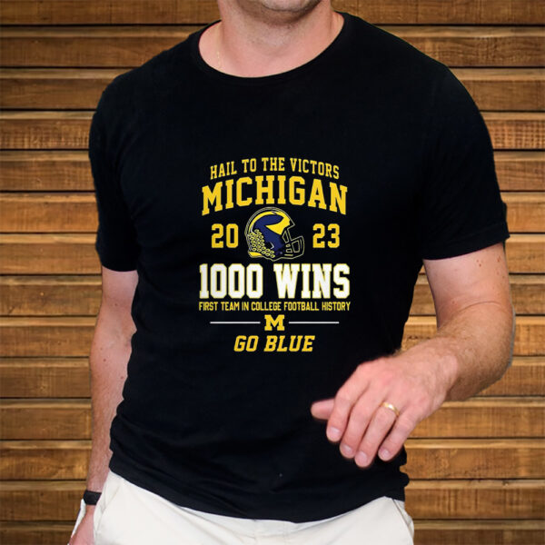 Hail To The Victors Michigan 2023 1000 Wins Shirt