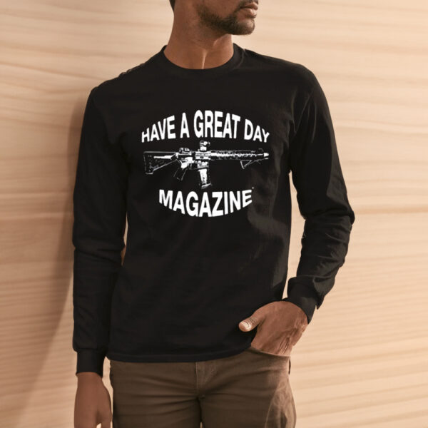 Have A Great Day Magazine Gun T-Shirts