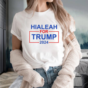 Hialeah For Trump 2024 T-Shirts