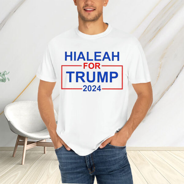 Hialeah For Trump 2024 T-Shirtt