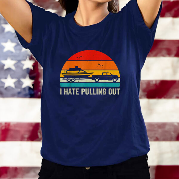 I Hate Pulling Out Retro Boat Captain T-Shirtt