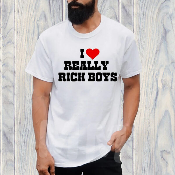 I Love Really Rich Boy T-Shirt