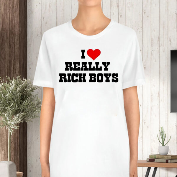 I Love Really Rich Boy TShirt