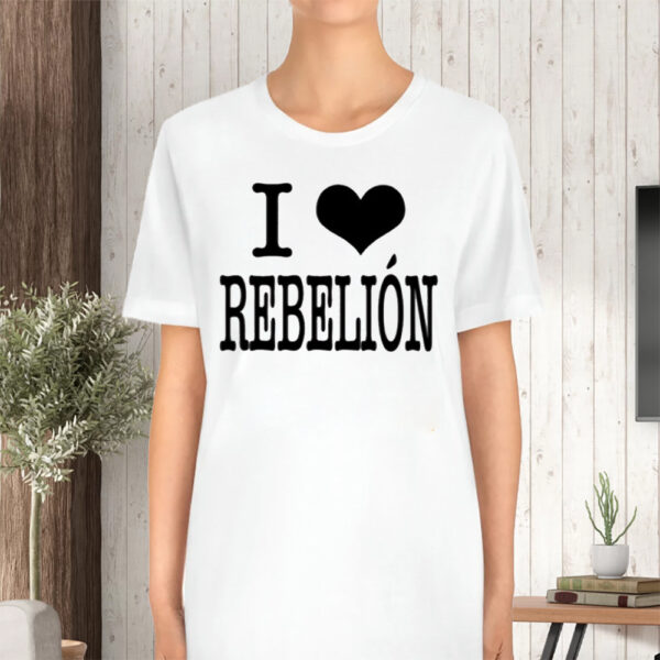 I Love Rebelión Limited TShirt