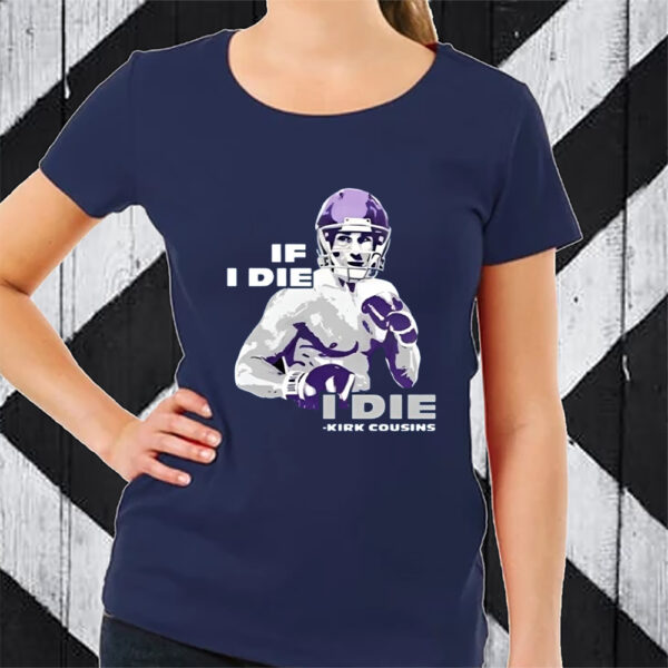 If I Die I Die Kirk Cousins Unisex TShirt