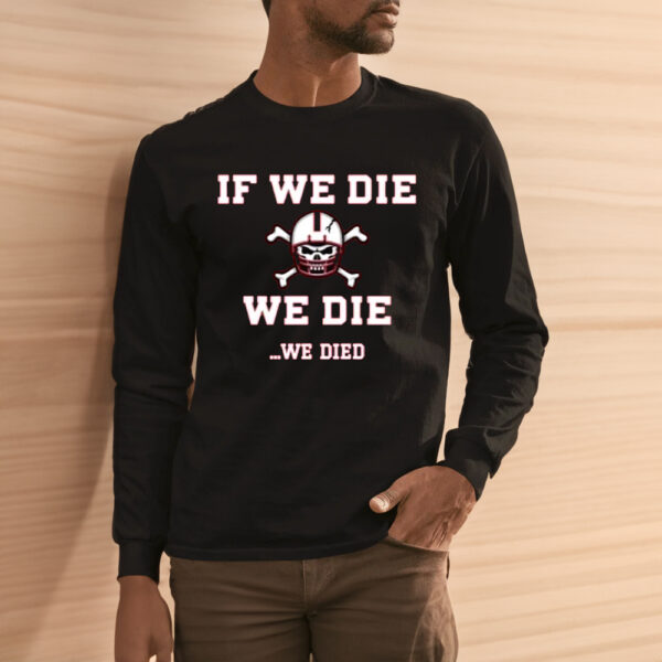 If We Die We Die II Shirt